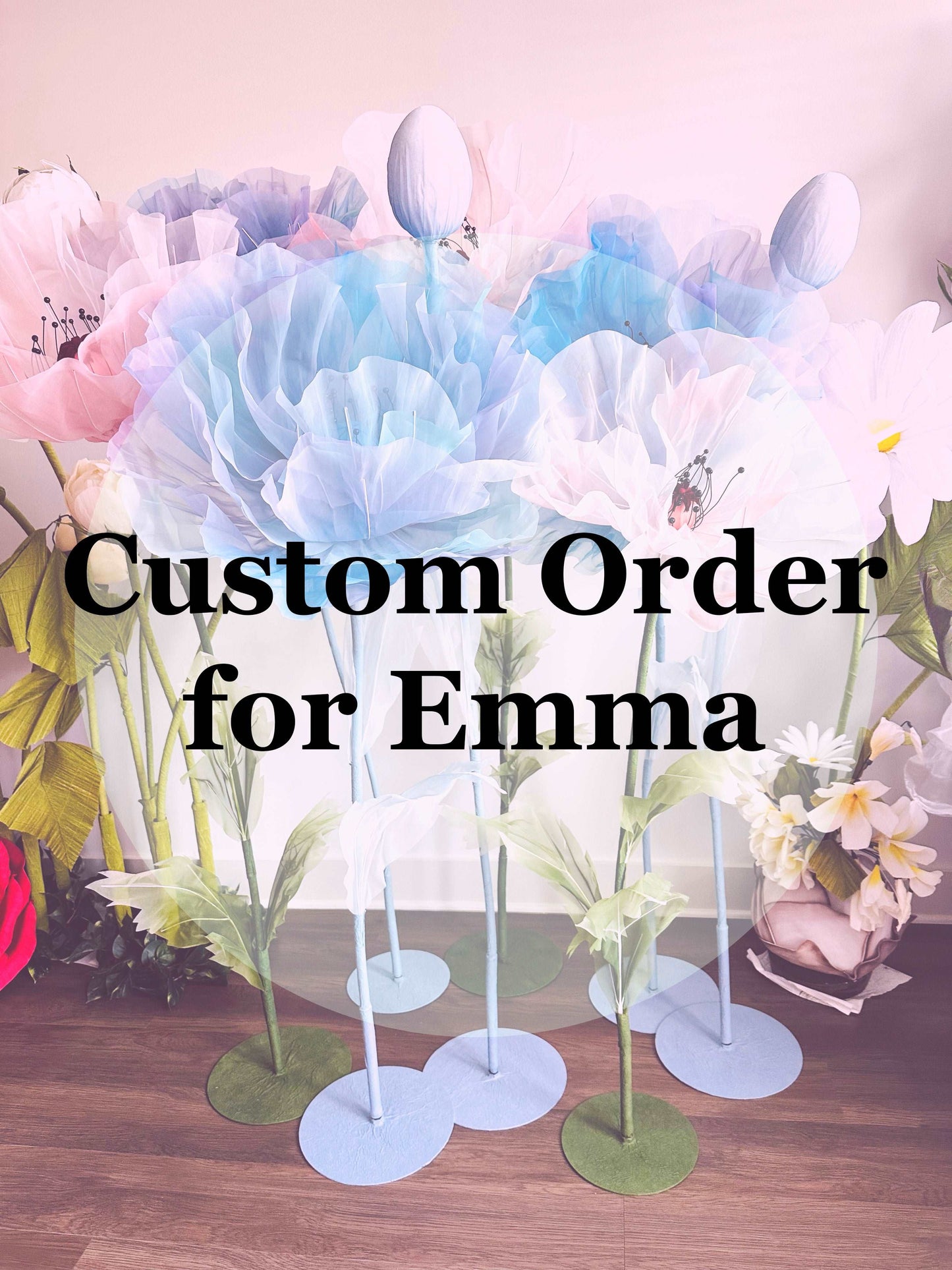 Custom order for Emma 6 Giant Flowers (50% Security Deposit)